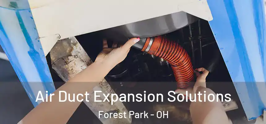 Air Duct Expansion Solutions Forest Park - OH