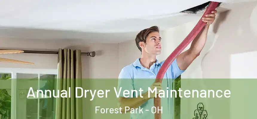  Annual Dryer Vent Maintenance Forest Park - OH