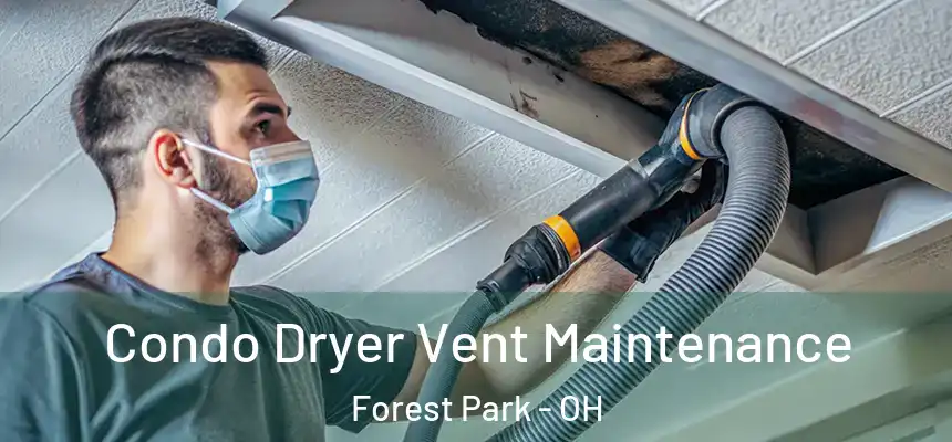  Condo Dryer Vent Maintenance Forest Park - OH