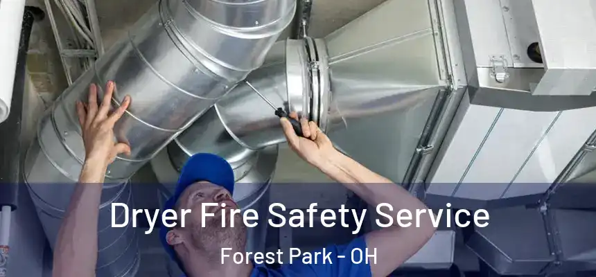  Dryer Fire Safety Service Forest Park - OH