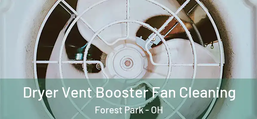  Dryer Vent Booster Fan Cleaning Forest Park - OH