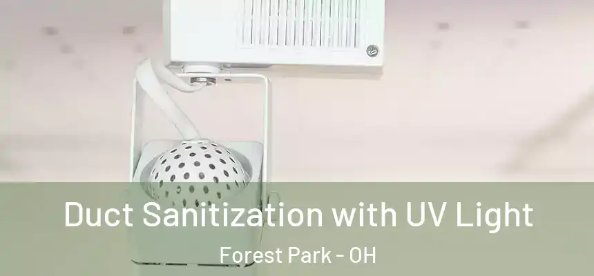  Duct Sanitization with UV Light Forest Park - OH