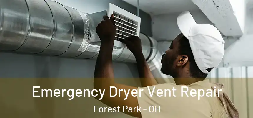  Emergency Dryer Vent Repair Forest Park - OH