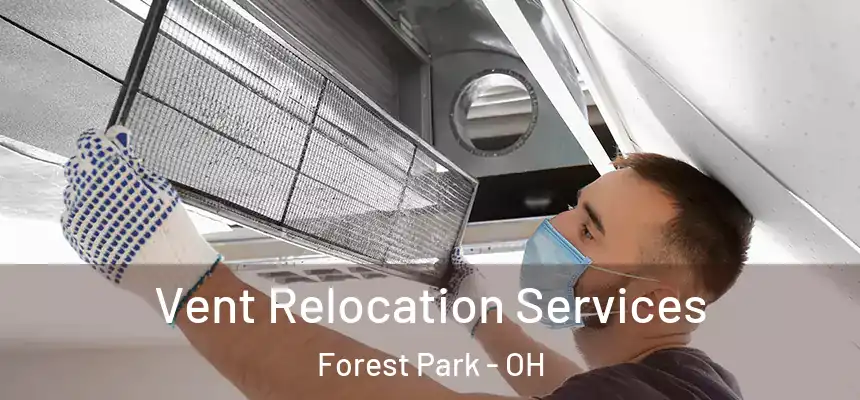  Vent Relocation Services Forest Park - OH