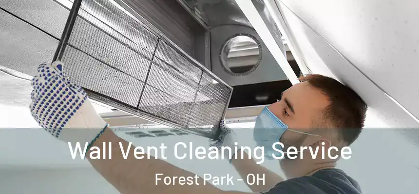  Wall Vent Cleaning Service Forest Park - OH