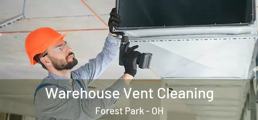  Warehouse Vent Cleaning Forest Park - OH